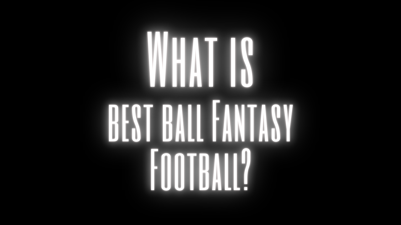 Best Ball Fantasy Football: Everything You Need to Know