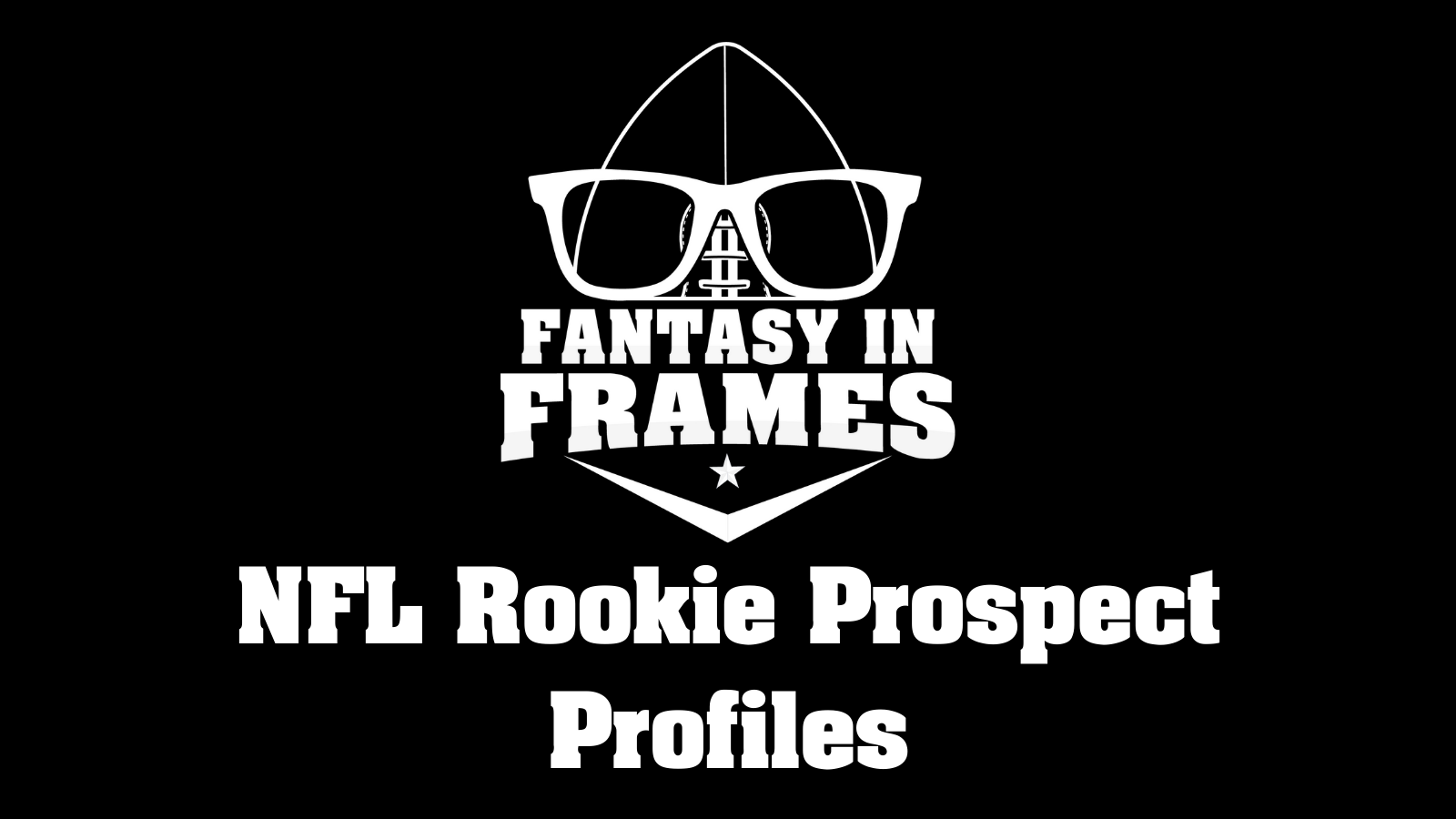 NFL Rookie Prospect Profiles Fantasy In Frames
