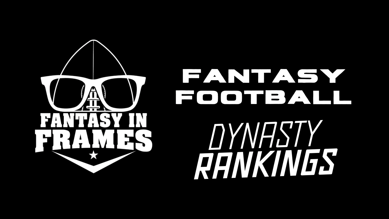 Dynasty Rankings  Fantasy In Frames