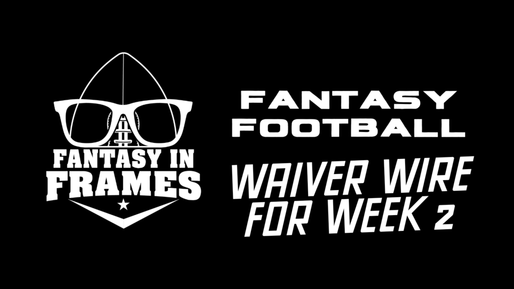 Week 2 Waiver Wire Adds Fantasy Football 2022