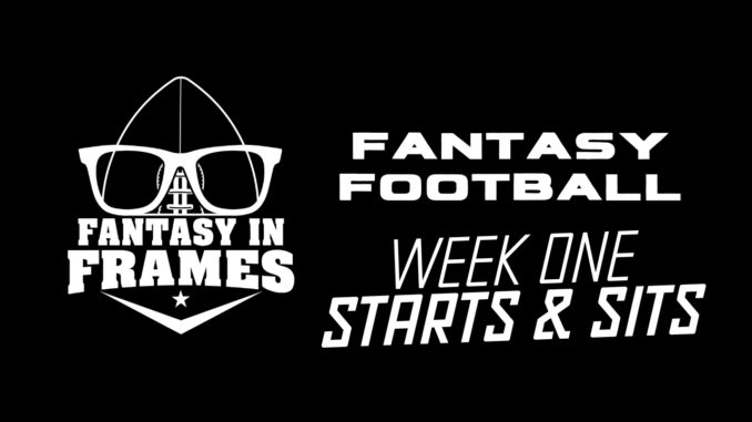 Fantasy In Frames Week 1 Starts and Sits 2022