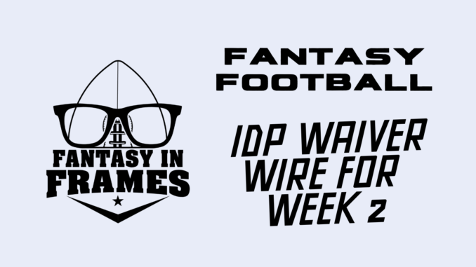 Week 2 IDP Waiver Wire Fantasy In Frames 2022