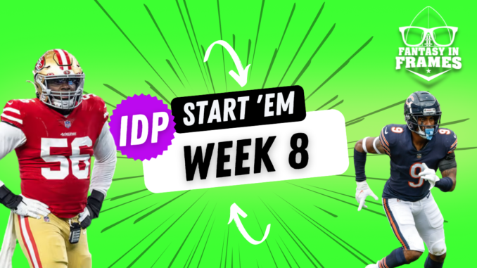 IDP STARTS OF THE WEEK Week 8 2022 Fantasy In Frames