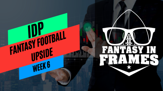 Fantasy In Frames IDP Fantasy Football Upside for Week 6 Fantasy In Frames