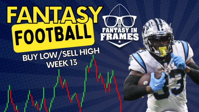 Buy Low/ Sell High for Week 13 (2022) Fantasy In Frames