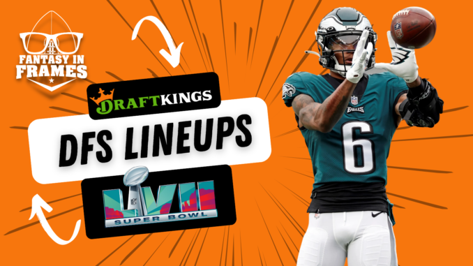 DraftKings Plays for Super Bowl LVII | Fantasy In Frames
