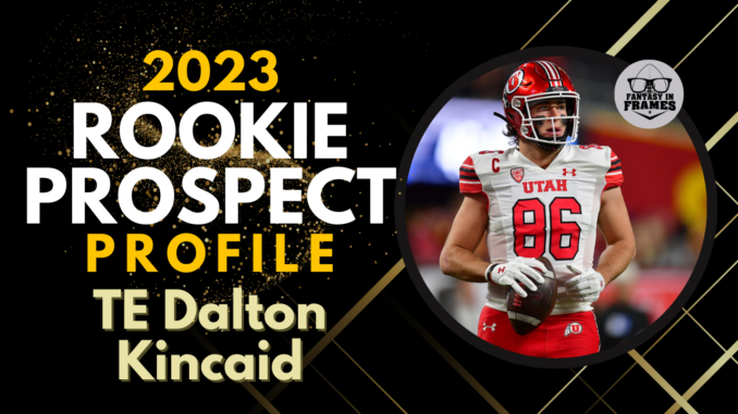 2023 Rookie Prospect Profile: Dalton Kincaid | Fantasy In Frames