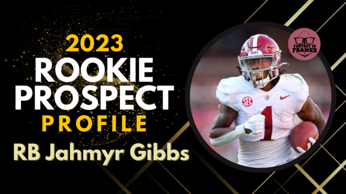 2023 Rookie Prospect Profile: Jahmyr Gibbs | Fantasy In Frames