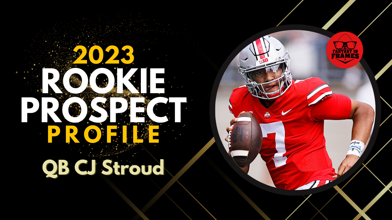 C.J. Stroud  2023 NFL Draft + Fantasy Football Rookie Profile