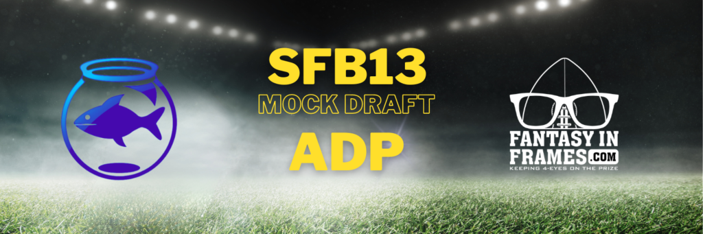 Scott Fish Bowl 13 Mock Draft ADP | Fantasy In Frames
