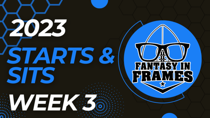 2023 Starts and Sits Week 3 | Fantasy In Frames