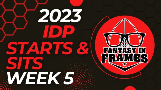 2023 IDP Starts and Sits Week 5 | Fantasy In Frames