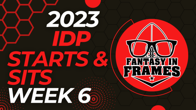 2023 IDP Starts and Sits Week 6 | Fantasy In Frames