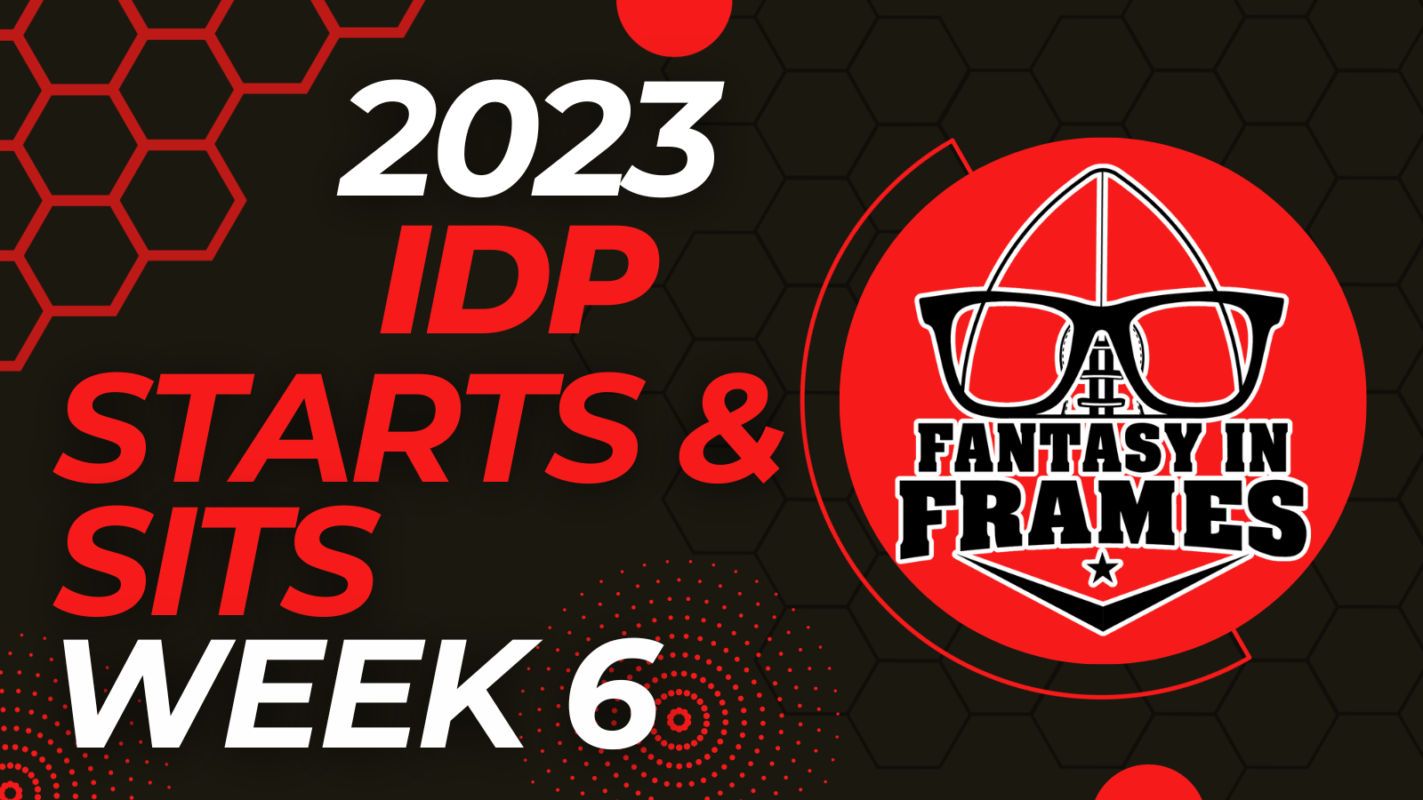 2023 IDP Starts and Sits Week 6 | Fantasy In Frames