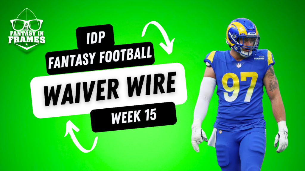 IDP Fantasy Football Waiver Wire for Week 15 (2023) | Fantasy In Frames