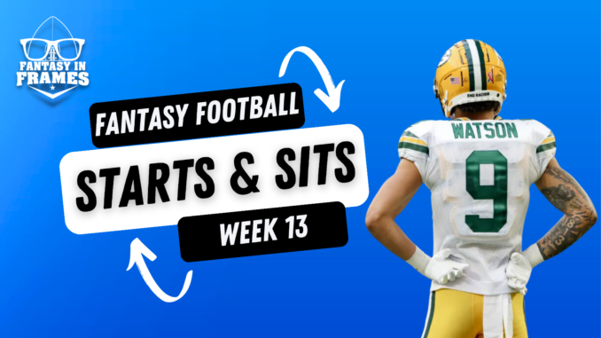 2023 Starts and Sits Week 13 | Fantasy In Frames