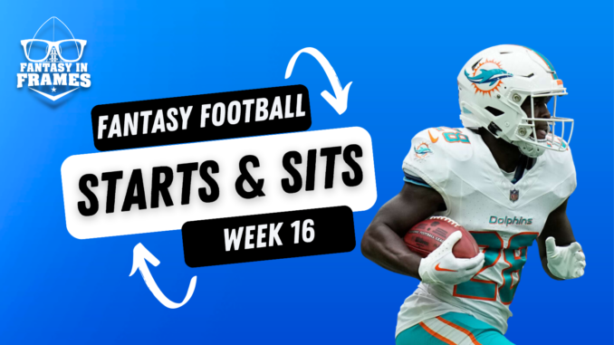 2023 Starts and Sits Week 16 | Fantasy In Frames