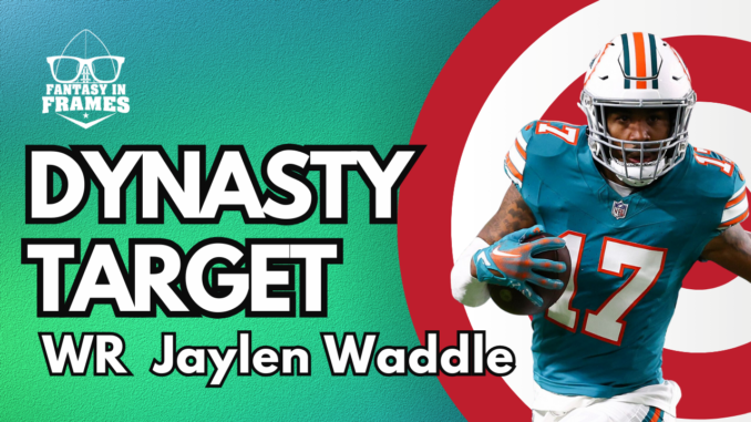 2024 Dynasty Target: Jaylen Waddle | Fantasy In Frames