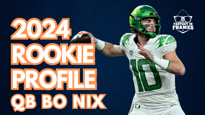 2024 Rookie Profile: Bo Nix | Fantasy In Frames