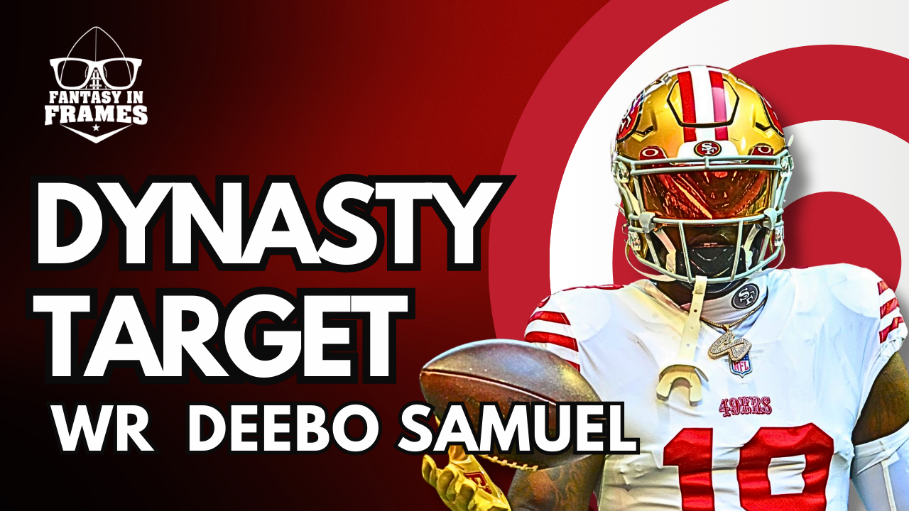 2024 Dynasty Target: Deebo Samuel | Fantasy In Frames