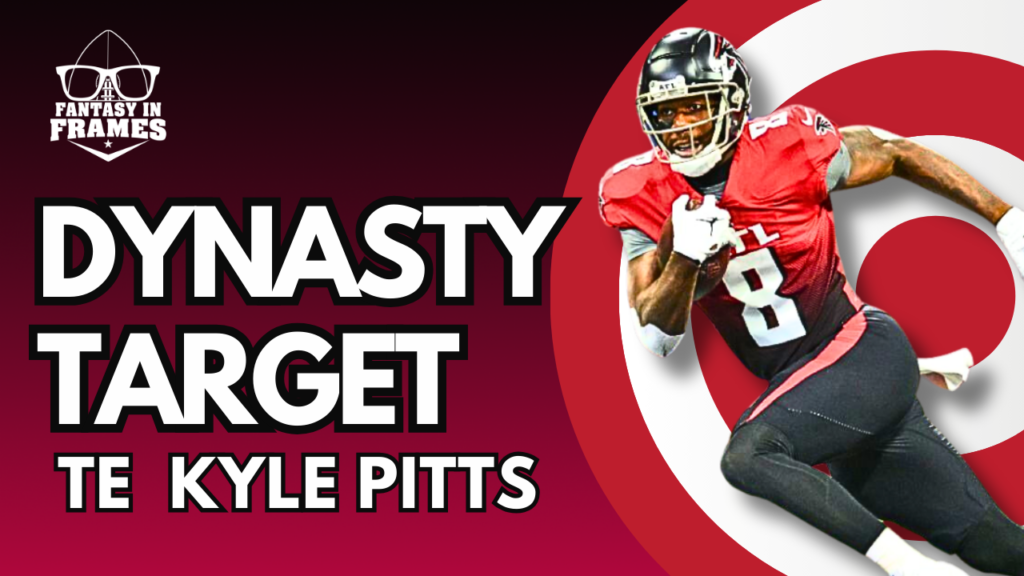 2024 Dynasty Target: Kyle Pitts | Fantasy In Frames