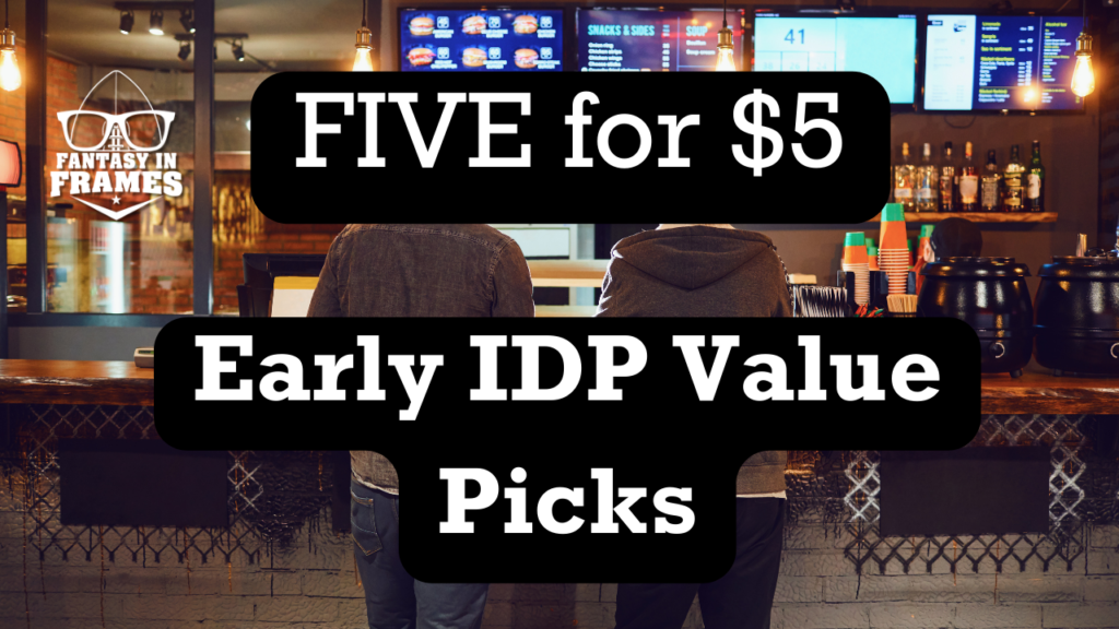 2024 Early IDP Fantasy Football Value Picks | Fantasy In Frames