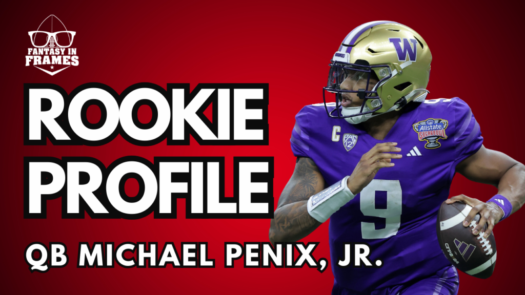 2024 Rookie Profile: Michael Penix, Jr. | Fantasy In Frames