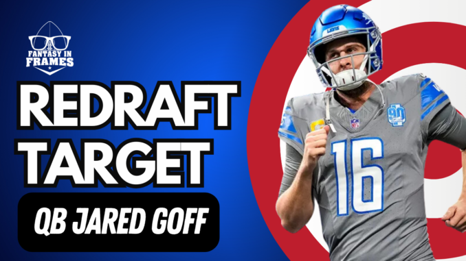 2024 Redraft Target Jared Goff | Fantasy In Frames