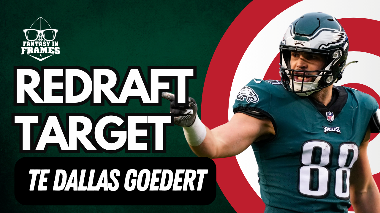 2024 Redraft Target Dallas Goedert | Fantasy In Frames