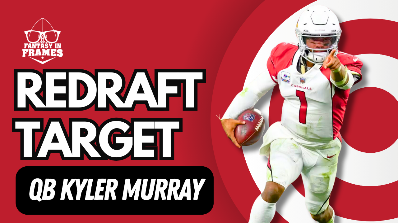 2024 Redraft Target Kyler Murray | Fantasy In Frames