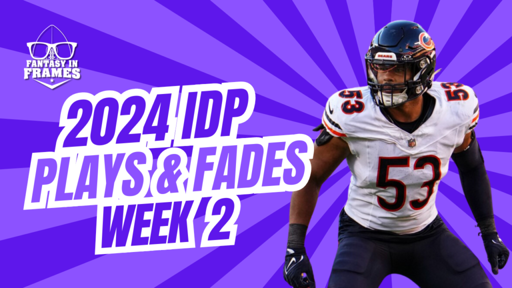 IDP Plays And Fades Week 2 (2024) | Fantasy In Frames