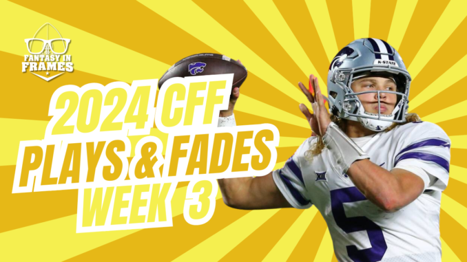 College Fantasy Football Week 3 Plays And Fades | Fantasy In Frames