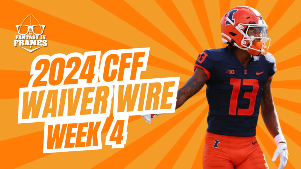 2024 College Fantasy Waiver WIre Week 4 | Fantasy In Frames