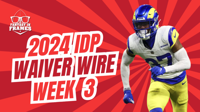 IDP Waiver Wire Week 3 (2024) | Fantasy In Frames