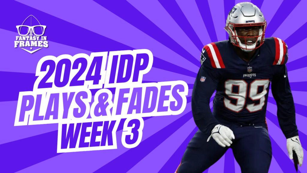 IDP Plays And Fades Week 3 (2024) | Fantasy In Frames