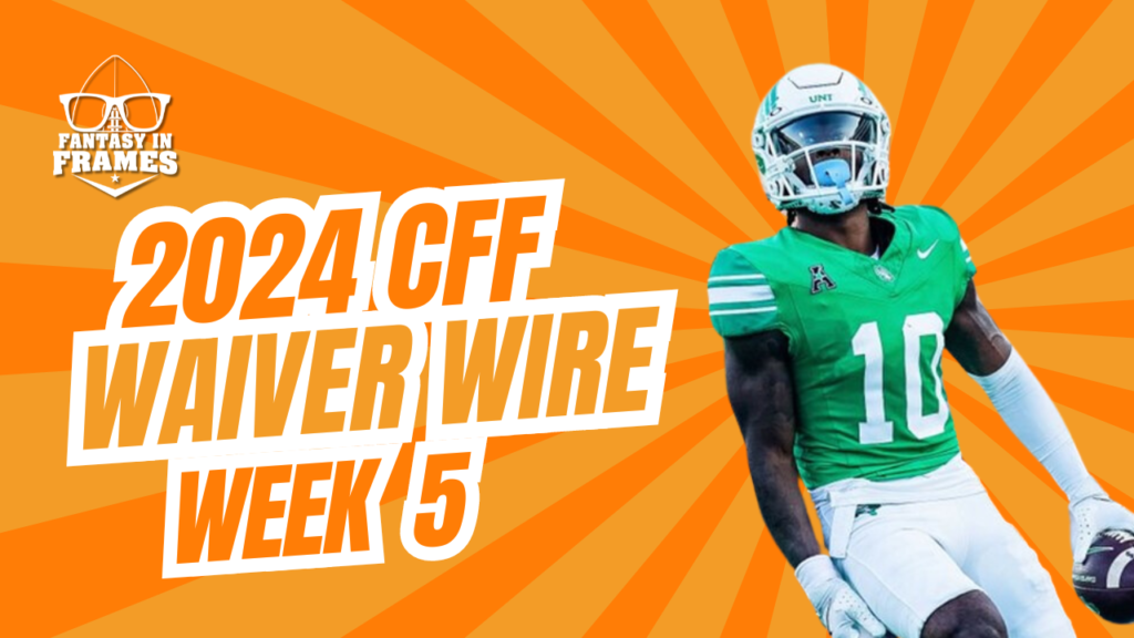 2024 College Fantasy Waiver WIre Week 5 | Fantasy In Frames