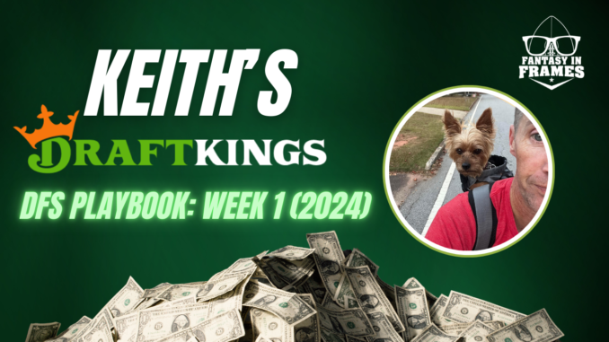 Keith's DK DFS Playbook Week 1 (2024) | Fantasy In Frames