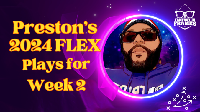 Preston's FLEX Plays for Week 2 | Fantasy In Frames