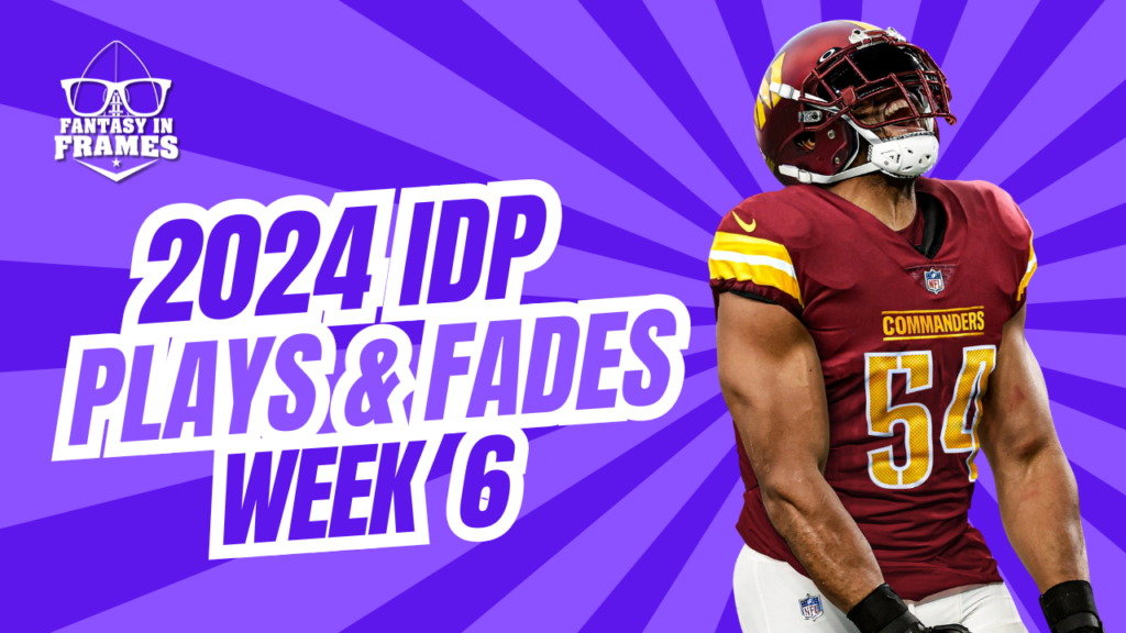 IDP Plays And Fades Week 6 (2024) | Fantasy In Frames