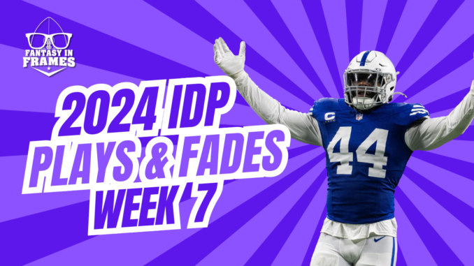 IDP Plays And Fades Week 7 (2024) | Fantasy In Frames