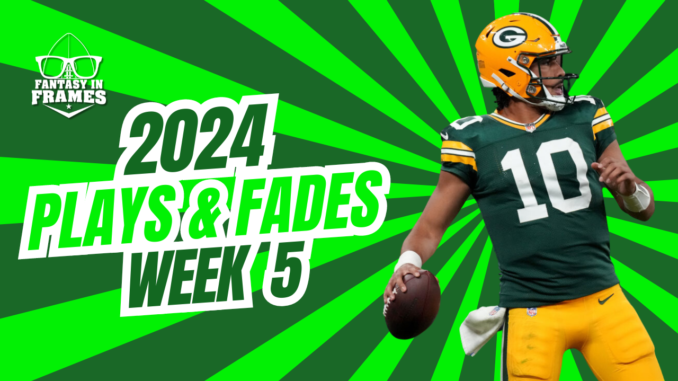 Plays And Fades Week 5 (2024) | Fantasy In Frames