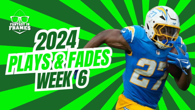 Plays And Fades Week 6 (2024) | Fantasy In Frames