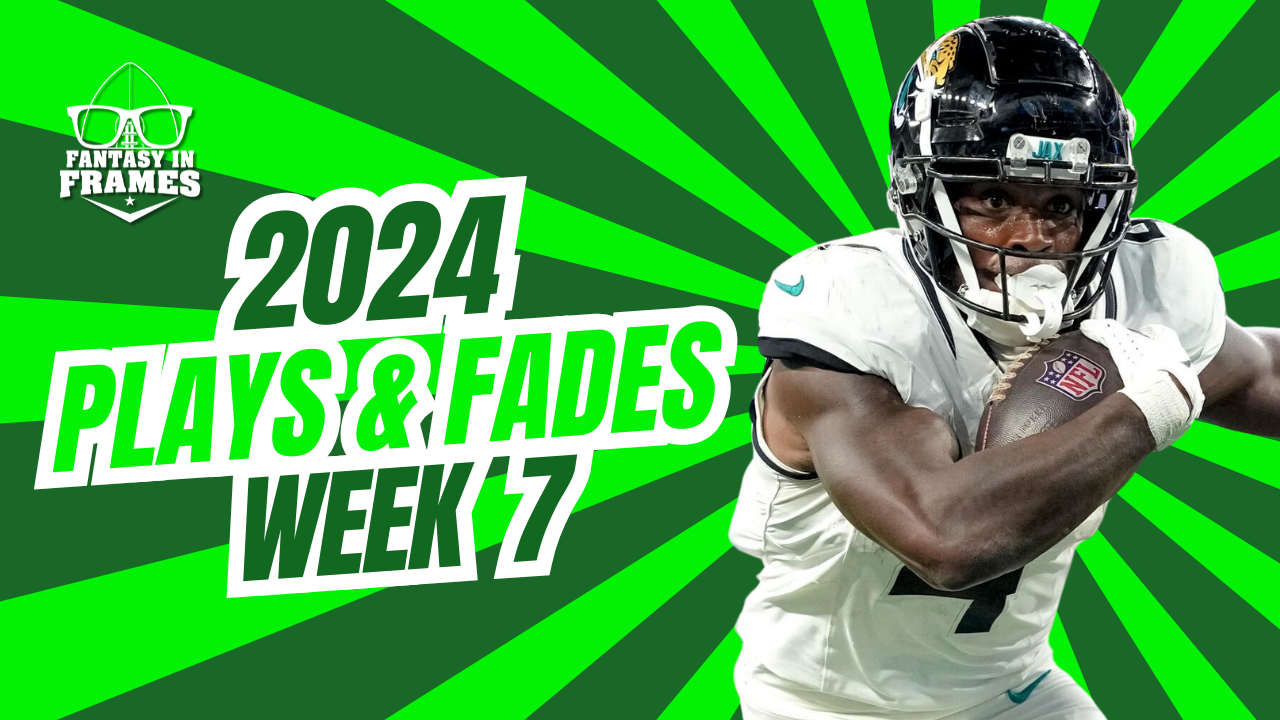 Plays And Fades Week 7 (2024) | Fantasy In Frames