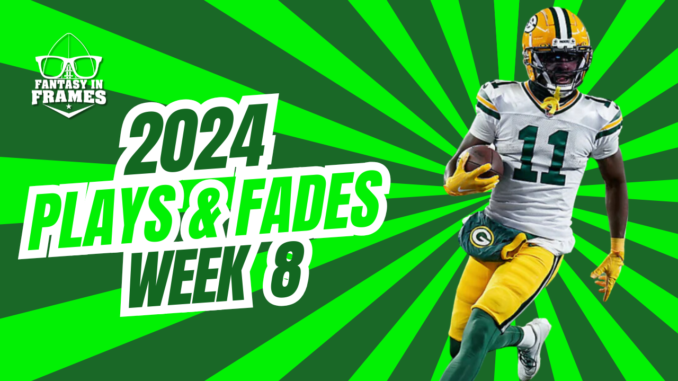 Plays And Fades Week 8 (2024) | Fantasy In Frames