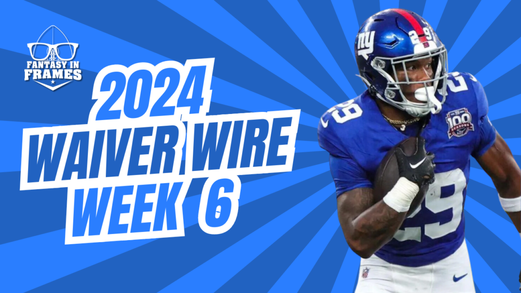 Waiver Wire Week 6 (2024) | Fantasy In Frames