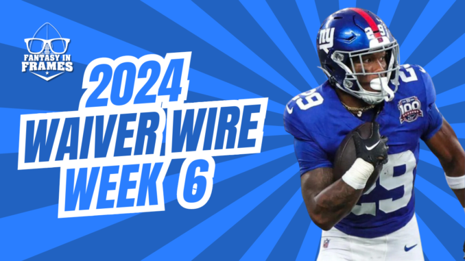 Waiver Wire Week 6 (2024) | Fantasy In Frames