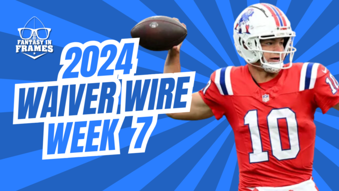 Waiver Wire Week 7 (2024) | Fantasy In Frames