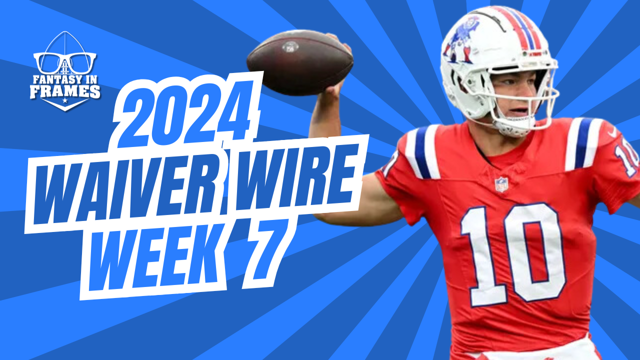 Waiver Wire Week 7 (2024) | Fantasy In Frames