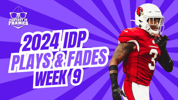 IDP Plays And Fades Week 9 (2024) | Fantasy In Frames