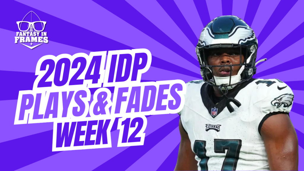 IDP Fantasy Football Plays And Fades Week 12 (2024) Fantasy In Frames